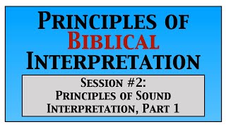 Principles of Biblical Interpretation Part 2 of 6 [upl. by Lachus]