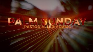 Palm Sunday  Pastor Allen Adams LIVE [upl. by Koorb]