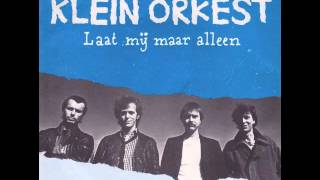 Klein Orkest  Laat Mij Maar Alleen [upl. by Anaz]