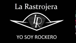 YO SOY ROCKERO LA RASTROJERA [upl. by Deeraf586]