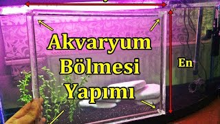 Akvaryum Bölmesi Yapımı [upl. by Aieka]