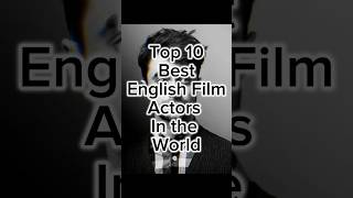 Top 10 Best English Film Actors in the World 😍🔥 famous10 top10list shorts [upl. by Aivila]