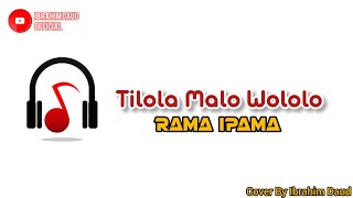 Tilola Malo Wololo Rama Ipama Cover By Ibrahim Daud [upl. by Nhguav]