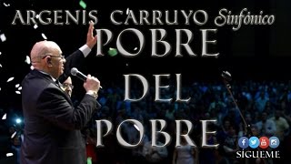 Pobre del Pobre  Argenis Carruyo Sinfónico 1024 [upl. by Blake]