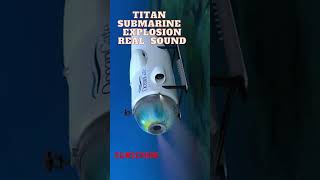 TITAN SUBMARINE REAL IMPLOSION SOUND rescue titanic [upl. by Nalak224]