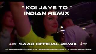 Indian Remix ❤️ Koi Jaye To ❤️ Saad Official 😘 S Music 2024 [upl. by Lancelle428]