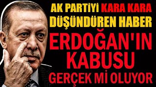 Erdoğanın En Büyük Kabusu Gerçek Mi Oluyor AK Partiyi Kara Kara Düşündüren Haber sondakika [upl. by Neelon]