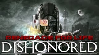 Renegade For Life Dishonored [upl. by Ellenrad]