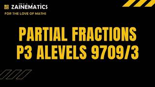 P3 PARTIAL FRACTION BASICS  WITH PRACTICE  LINEAR FORM  A LEVELS MATHS 9709 [upl. by Nodnas119]