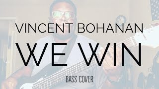 Vincent Bohanan  We Win Bass Guitar Cover [upl. by Brnaby]