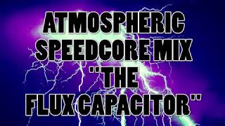 The DJ Mystro Atmospheric Speedcore Mix quotThe Flux Capacitorquot [upl. by Netsirt]