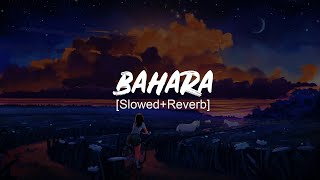 Bahara Lofi SlowedReverb Song [upl. by Witty]