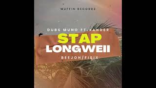 STAP LONGWEII BEEJOH DUBZ MUNO FT XANDER amp FISIX [upl. by Aguayo]