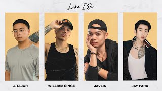 Like I Do Remix  JTajor William Singe Javlin Jay Park [upl. by Aigil603]