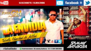 La Envidia Salsa Choke  Jorge GM  Dj Sammy Barbosa [upl. by Ydisac]