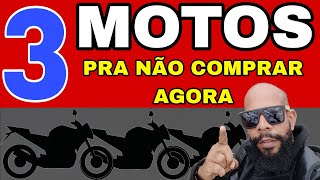 NÃO Compra essas 3 MOTOS até a Atualização [upl. by Aicekat]