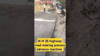 N H 35 highway road making process advance machine machine khansir shorts [upl. by Jarnagin]