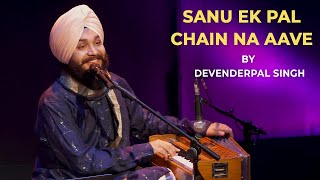 Sanu Ek Pal Chain Na Aave  Devenderpal Singh  Live Performance  Punjabi Sufi Song [upl. by Kentigerma618]