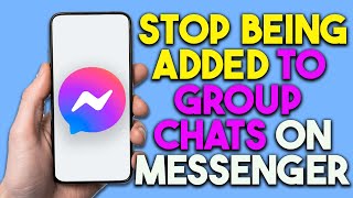 How To Stop Being Added To Group Chats On Messenger [upl. by Kreindler]