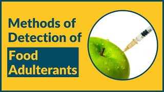 Methods of Detection of Food Adulterants [upl. by Ttimme]