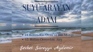 SUYU ARAYAN ADAM  ŞEVKET SÜREYYA AYDEMİR 1112BÖLÜM  SESLİ KİTAP [upl. by Abramson261]