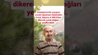 EMEKLİ ÖĞRETMEN SELAHATTİN BULUT KÖYÜNDE 4000 FİDAN DİKEREK DAĞLARI YEŞİLENDİRDİ [upl. by Athalee]