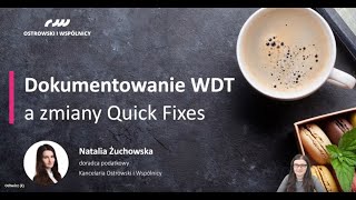 Dokumentowanie WDT a zmiany Quick Fixes  webinar z 09042021 [upl. by Jabin429]