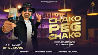 CHAKO PEG CHAKO  KULDEEP FATRA  Ep Chill Mode  Beat Gang  Fatra Music Production [upl. by Draned729]