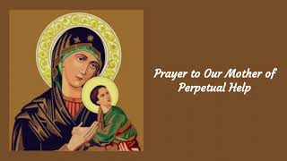 Prayer to Our Mother of Perpetual Help [upl. by Ynahpets]