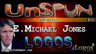 UnSpun 110 – Dr E Michael Jones “LOGOS” [upl. by Percival120]