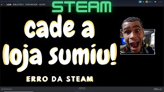 LOJA DA STEAM SUMIU  TELA PRETA  RESOLVENDO PROBLEMA [upl. by Tenneb]