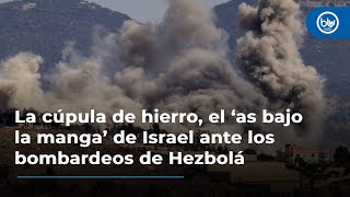 La cúpula de hierro el ‘as bajo la manga’ de Israel ante los bombardeos de Hezbolá [upl. by Auberon]