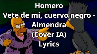 Homero simpson quotVete de mi cuervo negroquot  Almendra Cover IA Lyrics [upl. by Selemas]