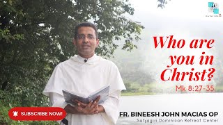 Who are you in Christ  Mk 8 2735  Fr Bineesh John Macias OP  23rd Sunday [upl. by Elda]