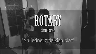 Na jednej z dzikich plaż Lubiła tańczyć  Szarpi  live session cover Rotary [upl. by Ati]