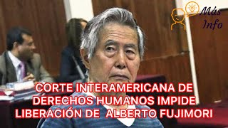 🚨CORTE INTERAMERICANA DE DERECHOS HUMANOS IMPIDE LIBERACIÓN DE ALBERTO FUJIMORI [upl. by Laband687]