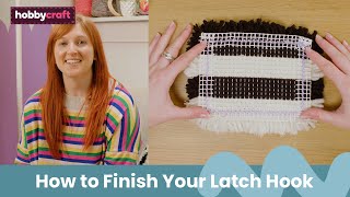 How to Finish Your Latch Hook  Get Started in Latch Hook  Hobbycraft [upl. by Atiuqehs]