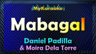 MABAGAL  Karaoke version in the style of DANIEL PADILLA amp MOIRA DELA TORRE [upl. by Tsirhc492]