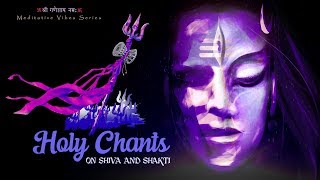 Maha Shivratri Special 2023 HOLY CHANTS ON SHIVA AND SHAKTI  MOST POWERFUL HINDU MANTRAS [upl. by Nnylram]