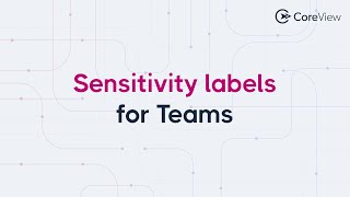 Microsoft Teams Best Practices Using Sensitivity Labels [upl. by Trahern]