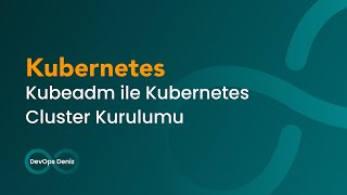 Kubeadm ile Kubernetes Cluster Kurulumu [upl. by Cristoforo60]