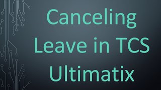 Canceling Leave in TCS Ultimatix [upl. by Solley]