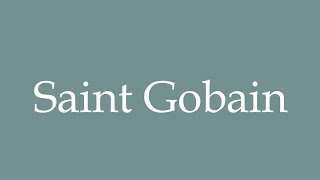 How to Pronounce Saint Gobain Correctly in French [upl. by Nathanson]