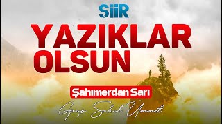 YAZIKLAR OLSUN  ŞİİR  GRUP ŞAHİD ÜMMET [upl. by Psyche]