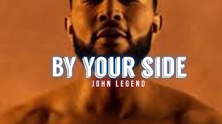 By Your Side  John Legend Lyrics Video [upl. by Damas]