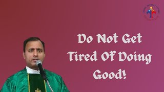 Do Not Get Tired Of Doing Good  Fr Joseph Edattu VC [upl. by Talley]