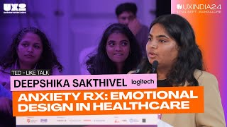 Anxiety RX  Emotional Design in Healthcare   Deepshika Sakthivel https2024wwwuxindiaorg [upl. by Fergus]