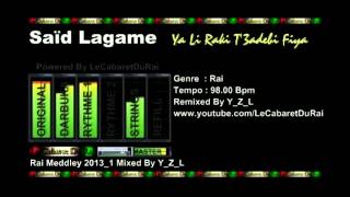 Rai Said Lagame  Ya Li Raki T3adebi Fiya Remix 2013 By YZL [upl. by Afesoj]