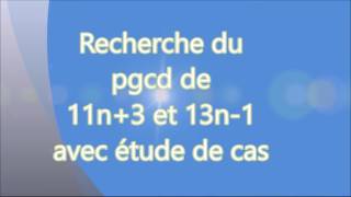 Déterminer PGCD  11n  3  13n  1  en fonction de n  Exemple non trivial [upl. by Nomit]