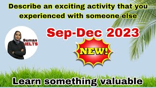 Describe an exciting activity that you experienced with someone else sumanielts sep dec 2023 [upl. by Leachim]